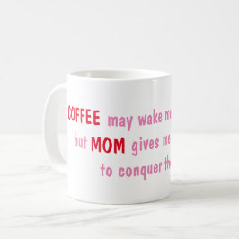 Kaffet kan väcka mig, men Mamma ge är energien Kaffemugg