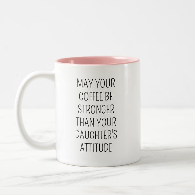 Kaffet kan vara starkare än din dotter är Två-Tonad mugg (Vänster)