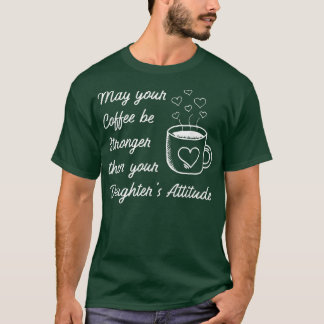 Kaffet kan vara starkare än dotterns Attiu T Shirt