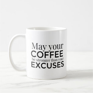 Kaffet kan vara starkare än Excuses mugg