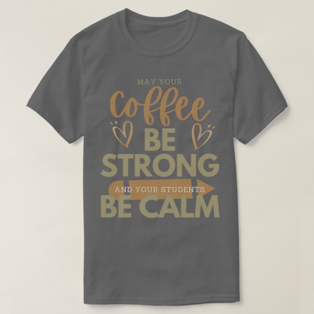 Kaffet KAN VARA STARKT OCH STUDENTER ÄR KALLAT. T Shirt (Design framsida)