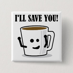 Kaffet Kommer Att Rädda Dig Rolig Knapp Badge Pin