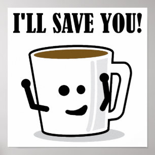 Kaffet Kommer Att Rädda Dig Roligt Affisch Skylt