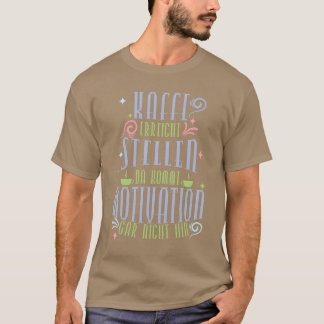 Kaffet når platser Motivation gör det inte vintage T Shirt