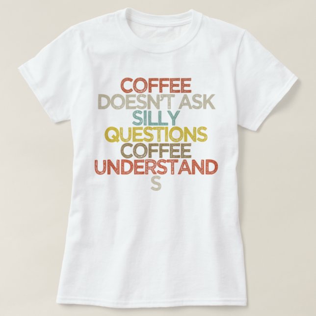 Kaffet ställer inga fånig till kaffet under t shirt (Design framsida)