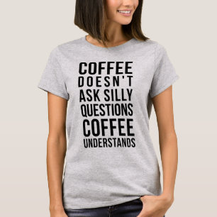 Kaffet ställer inga frågor till Fåniget, det först T Shirt