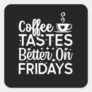 Kaffetasterna bättre på fredag fyrkantigt klistermärke