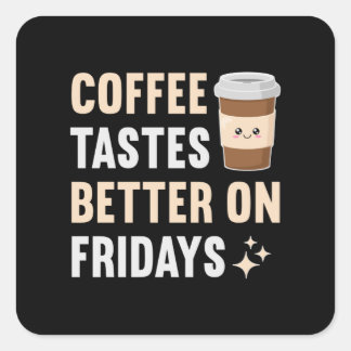 Kaffetasterna bättre på fredag fyrkantigt klistermärke