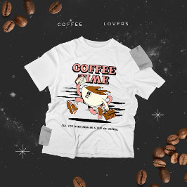Kaffetid allt jag behöver nu är Kopp i kaffe T Shirt