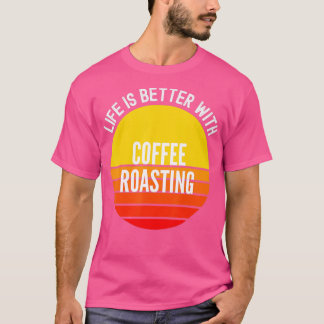 Kaffets rostningslivslängd är bättre med kaffe Roa T Shirt