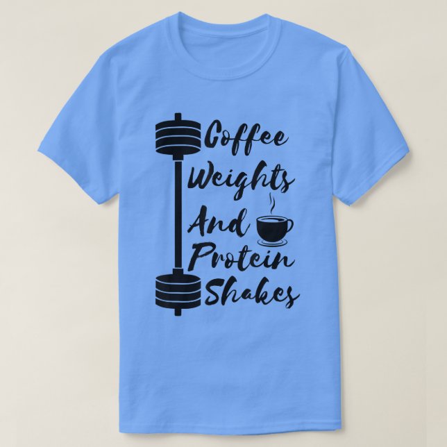 Kaffevikt och Protein Shakes Workout Gym Fitn T Shirt (Design framsida)