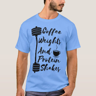 Kaffevikt och Protein Shakes Workout Gym Fitn T Shirt