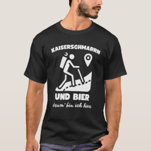 Kaiserschmarrn und Bier Drum Tunna Ich Hier Österr T Shirt