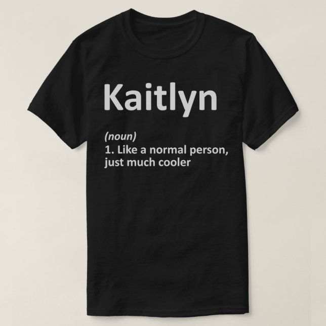 KAITLYN Definition Personlig Namn Funny Birthda T Shirt (Design framsida)
