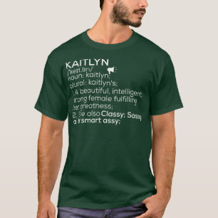 Kaitlyn Namn Kaitlyn Definition Kaitlyn Female Nam T Shirt