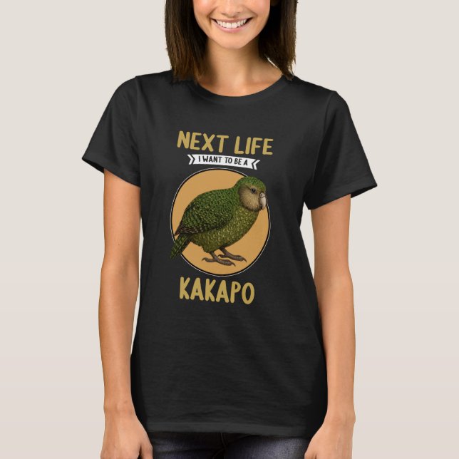 Kakapos Next Life i Want to be a Kakapo T Shirt (Framsida)