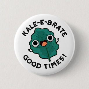 Kale-e brate Bra Times Funny Veggie Kale Pun Knapp