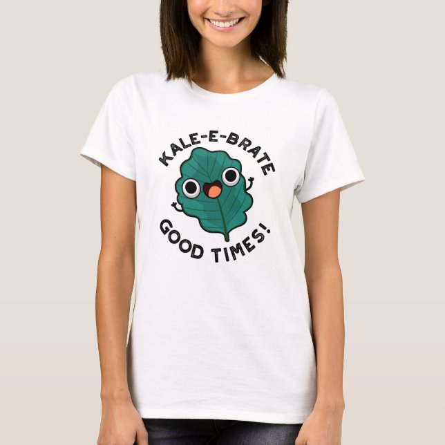 Kale-e brate Bra Times Funny Veggie Kale Pun T Shirt (Framsida)
