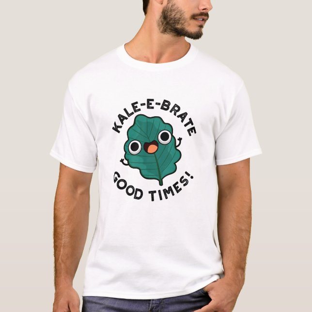 Kale-e brate Bra Times Funny Veggie Kale Pun T Shirt (Framsida)