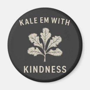 Kale Em med Kindness Funny Pun Veggies Vegan Magnet