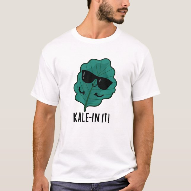 Kale-in It Funny Veggie Kale Pun T Shirt (Framsida)