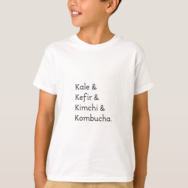 Kale Kefir Kimchi Kombucha T Shirt (Framsida)