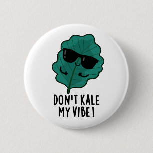 Kale My Vibe Funny Veggie Pun Knapp