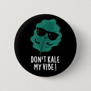 Kale My Vibe Funny Veggie Pun Mörk BG Knapp
