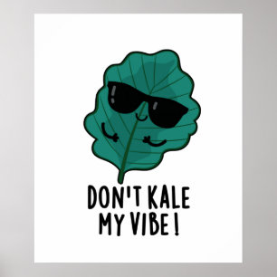 Kale My Vibe Funny Veggie Pun Poster