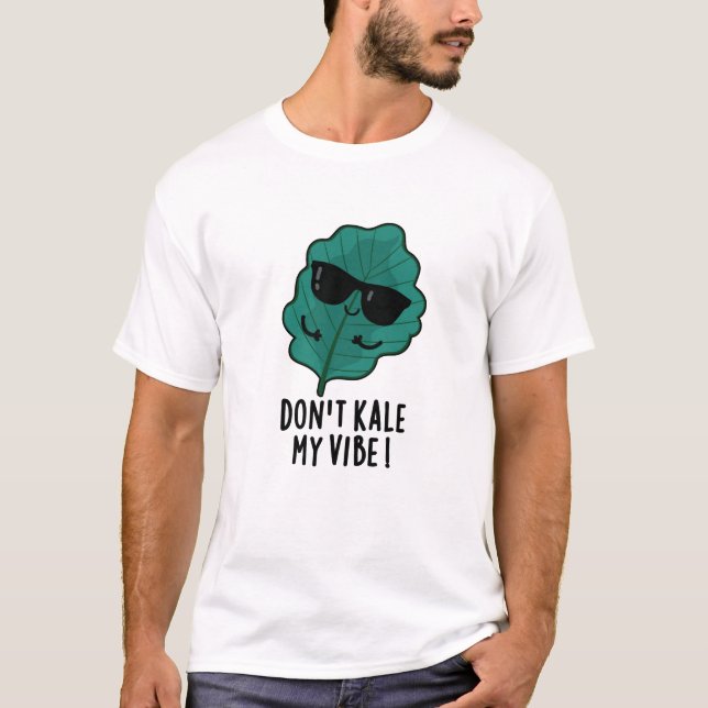 Kale My Vibe Funny Veggie Pun T Shirt (Framsida)