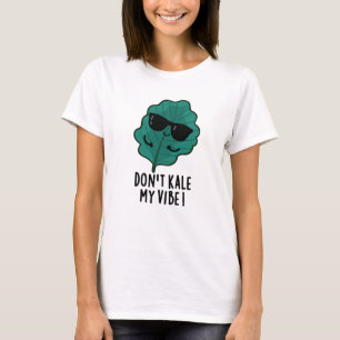 Kale My Vibe Funny Veggie Pun T Shirt