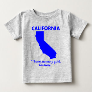 Kalifornien - Det finns inte mer guld. Ge dig av. Tee Shirt
