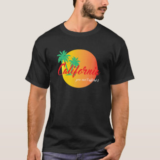 Kalifornien du inte har råd med t shirt
