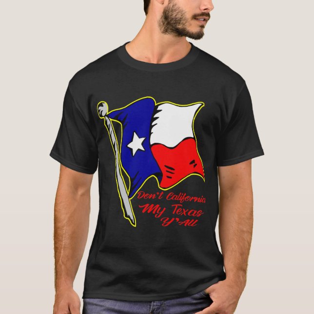 Kalifornien My Texas, Y'all # T Shirt (Framsida)