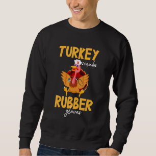 Kalkon skrubbar gummihandskar Thanksgiving-skjorta Lång Ärmad Tröja
