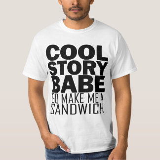 Kall berättelse, Babe. Gör nu går jag en T-shirt