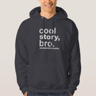 Kall berättelse, bro. Du bör berätta det på Hoodie