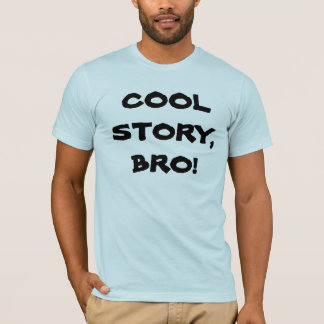 Kall berättelse, Bro! Tee Shirt