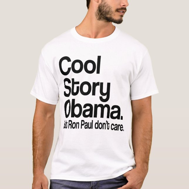 Kall berättelse Obama.  Ron Paul att bry sig inte Tee (Framsida)