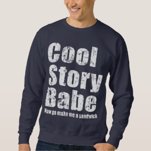 Kall berättelseBabe. Gör nu går jag en smörgå Sweatshirt