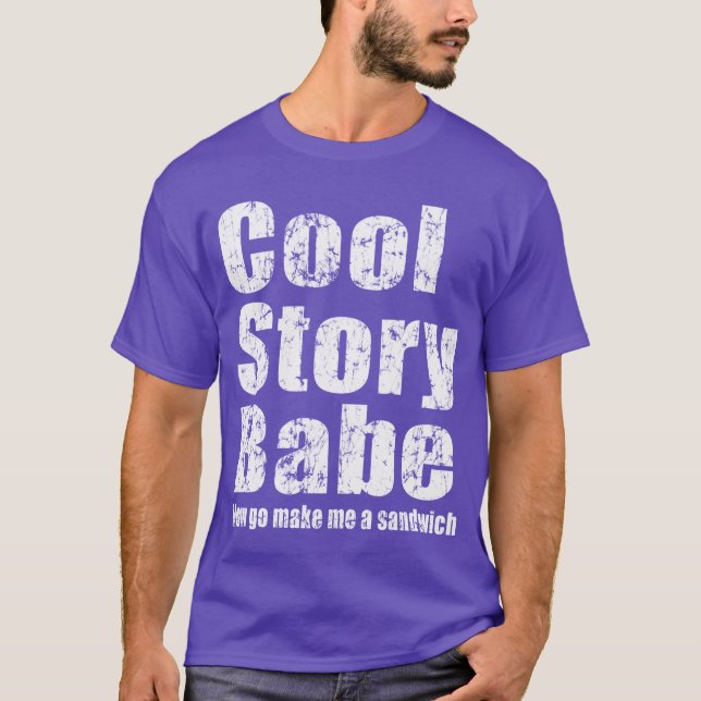 Kall berättelseBabe. Gör nu går jag en smörgås T Shirt (Framsida)