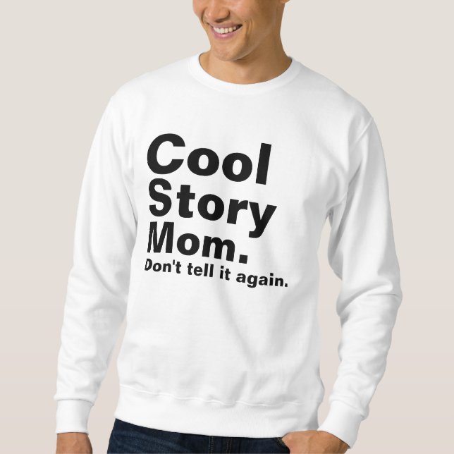 Kall berättelsemamma. Berätta inte den igen Sweatshirt (Framsida)