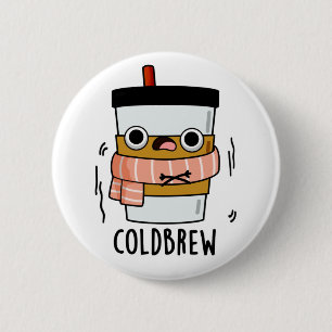 Kall Brew Funny Freezing Coffee Pun Knapp