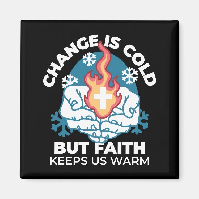 Kall Change, Faith's Fire - Motivational Christian Magnet (Framsidan)