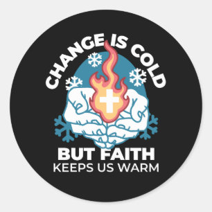 Kall Change, Faith's Fire - Motivational Christian Runt Klistermärke