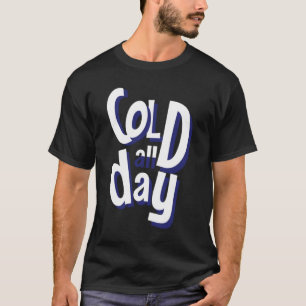 kall hela dagen t shirt