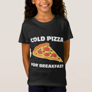 Kall Pizza for Breakfast T Shirt