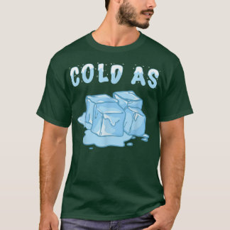 Kall som Ice Cubes Snö Coola Snö Snöflingor, fryst T Shirt