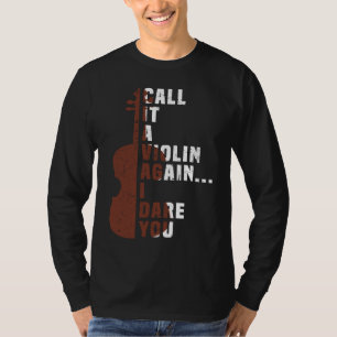Kalla det en Violin igen. Jag gör dig till Music V T Shirt