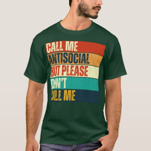 Kalla mig Antisocial, men kalla mig inte lustig. T Shirt